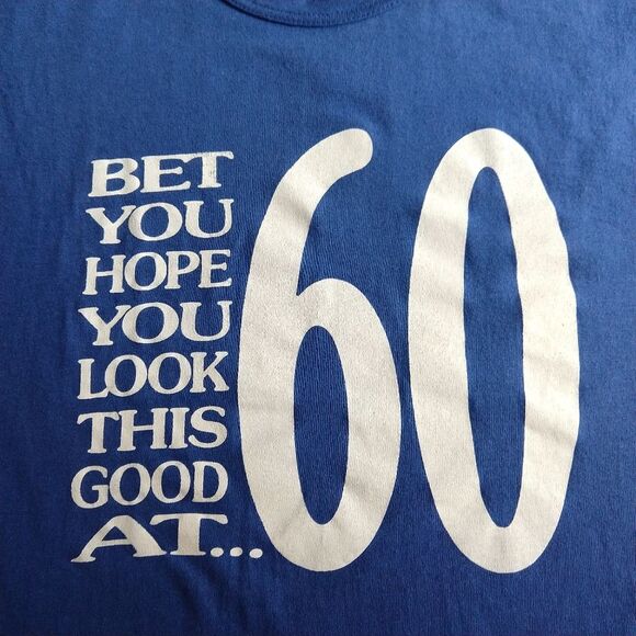 Vintage single-stitch Bet You Hope You Look This Good at 60 T-Shirt - Picture 3 of 7
